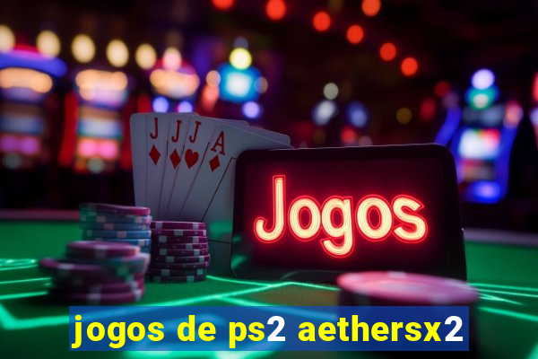 jogos de ps2 aethersx2