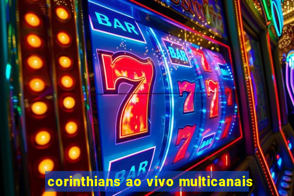 corinthians ao vivo multicanais