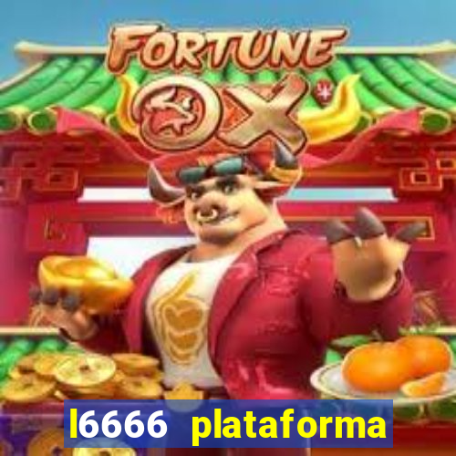 l6666 plataforma paga mesmo