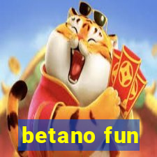 betano fun