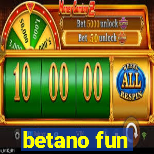 betano fun