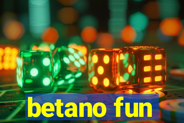 betano fun