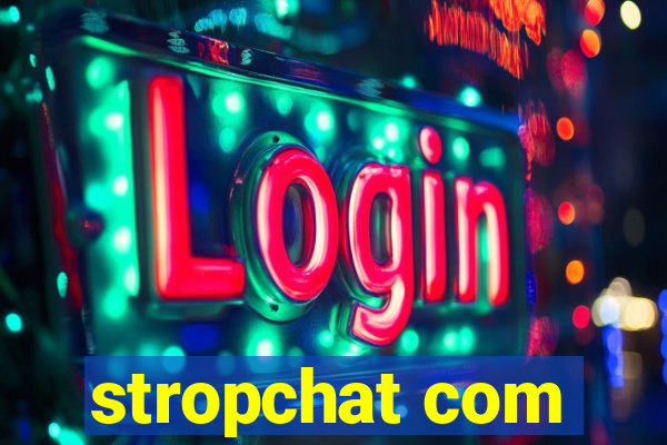 stropchat com