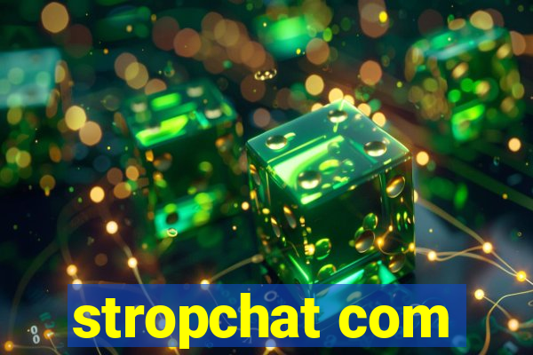 stropchat com