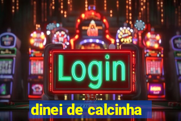 dinei de calcinha