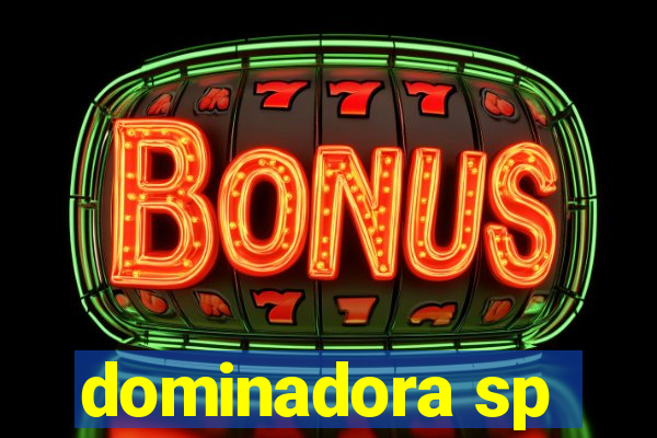 dominadora sp