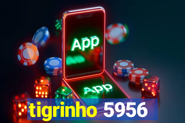 tigrinho 5956