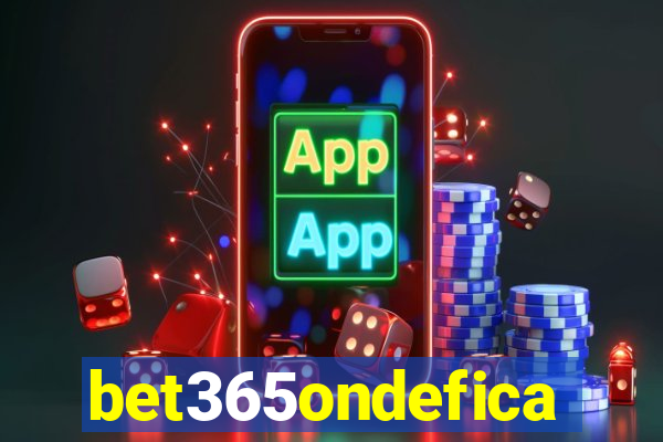 bet365ondefica