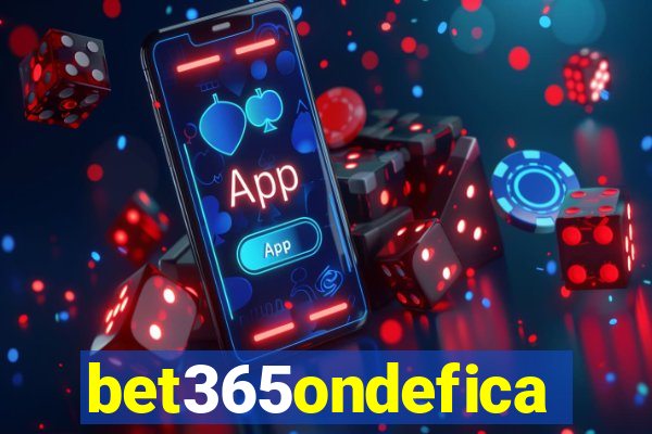 bet365ondefica