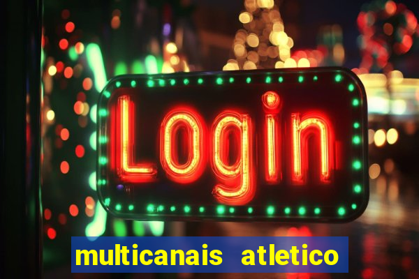 multicanais atletico de madrid