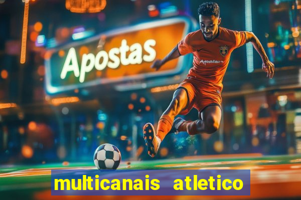 multicanais atletico de madrid