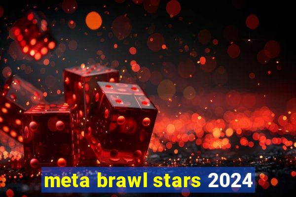 meta brawl stars 2024