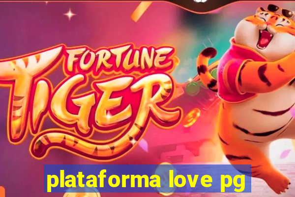 plataforma love pg