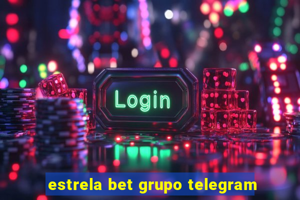 estrela bet grupo telegram