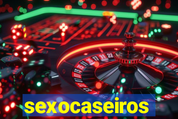 sexocaseiros