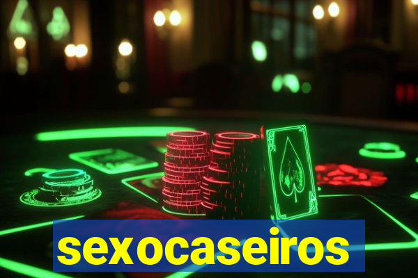 sexocaseiros