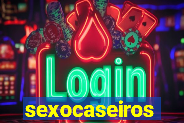 sexocaseiros