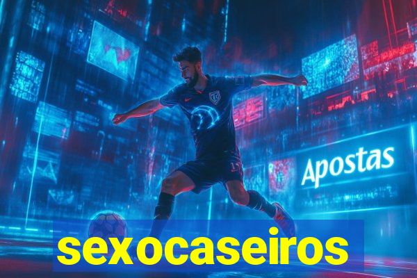 sexocaseiros