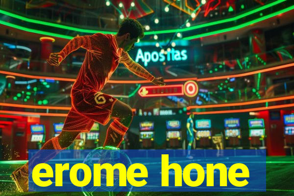 erome hone