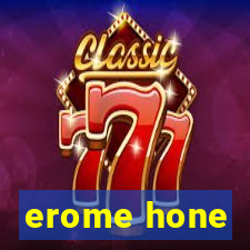 erome hone