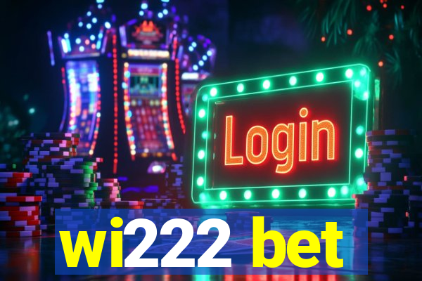 wi222 bet