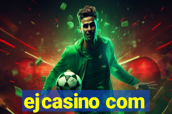 ejcasino com