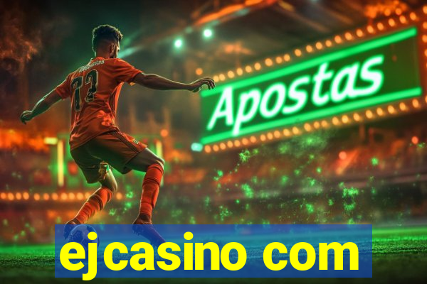 ejcasino com