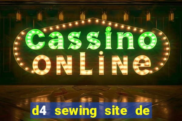 d4 sewing site de relacionamento login entrar