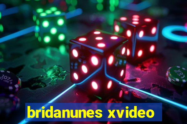 bridanunes xvideo