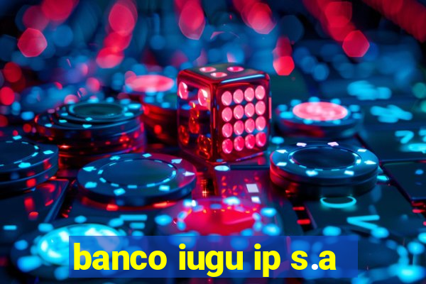 banco iugu ip s.a