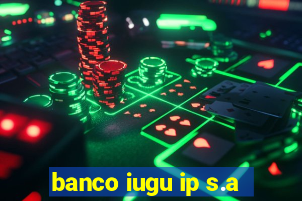 banco iugu ip s.a