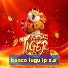 banco iugu ip s.a