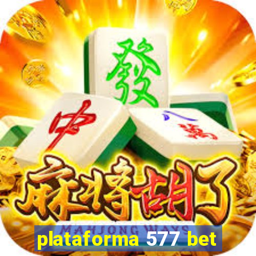 plataforma 577 bet