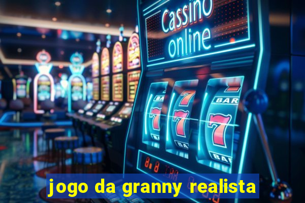 jogo da granny realista