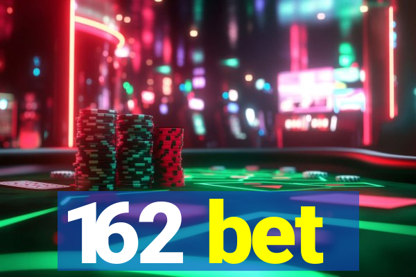 162 bet