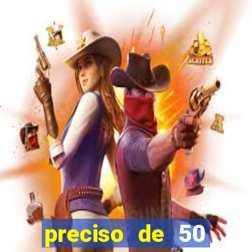 preciso de 50 reais urgente