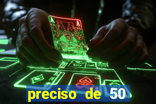 preciso de 50 reais urgente