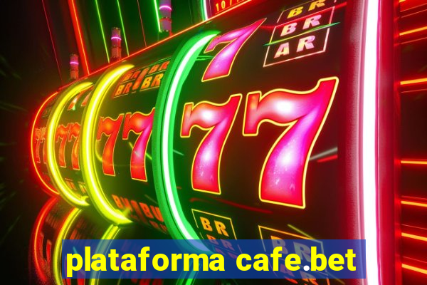 plataforma cafe.bet