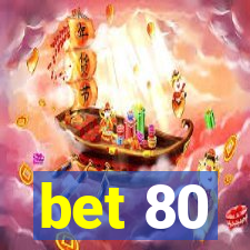 bet 80