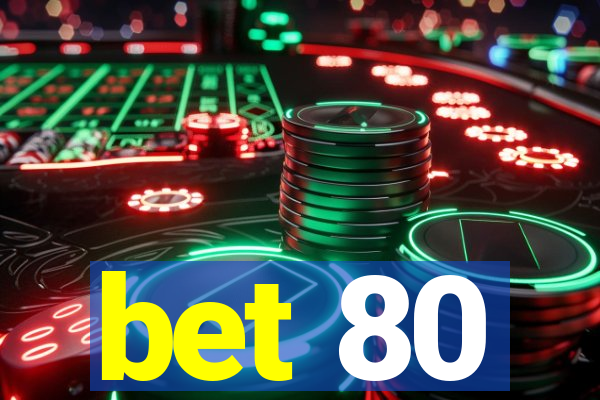 bet 80