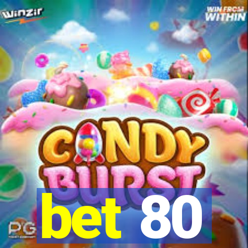 bet 80