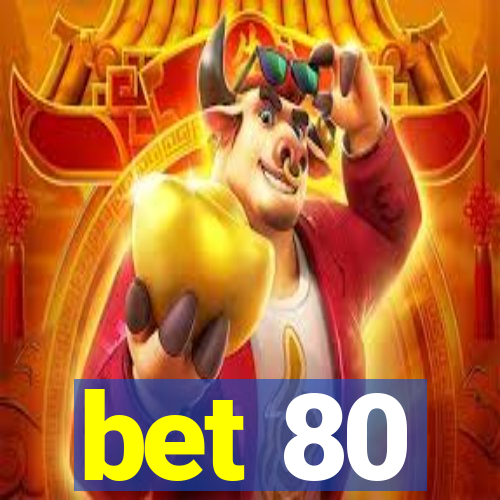 bet 80