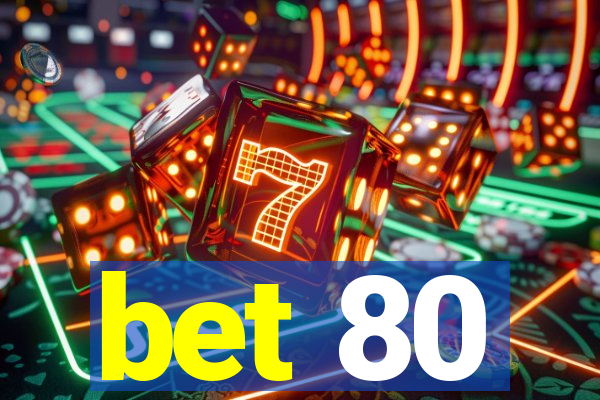 bet 80