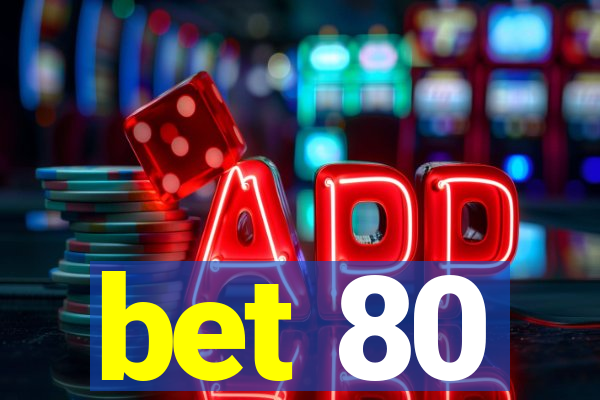 bet 80