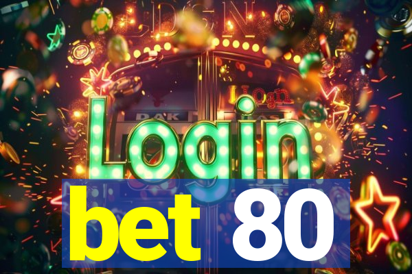 bet 80