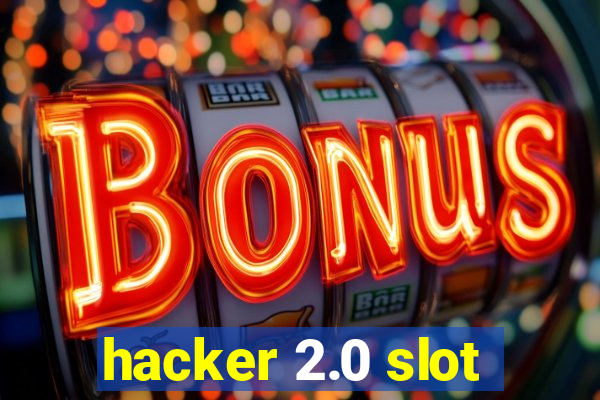 hacker 2.0 slot