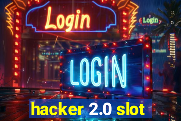 hacker 2.0 slot