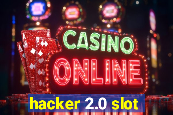 hacker 2.0 slot