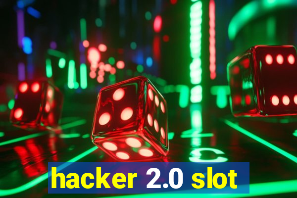 hacker 2.0 slot