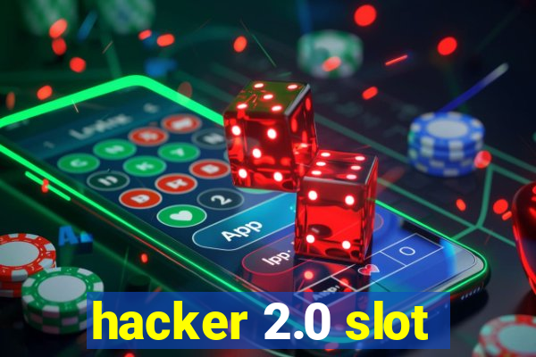 hacker 2.0 slot